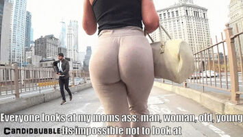 I always catch guys staring at my mom, especially when she wears those grey leggings.