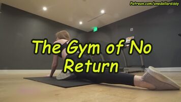 The Gym Of No Return (Parts 1/2)